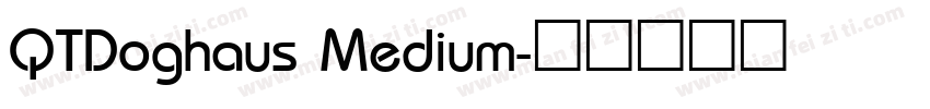 QTDoghaus Medium字体转换